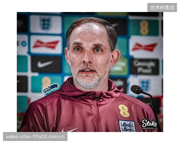 英格兰队多数核心球员来自高强度的英超联赛，图赫尔需精细规划球员体能以应对密集赛程。